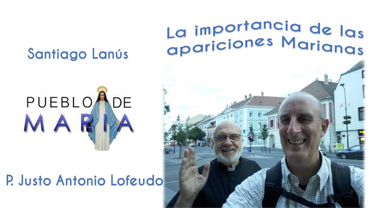 Pueblo de María:  La importancia de las apariciones Marianas.  P.  Justo Antonio Lofeudo.