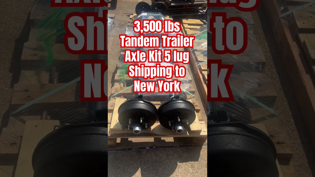 3,500 lbs Tandem Trailer Axle Kit 5 lug Shipping to New York