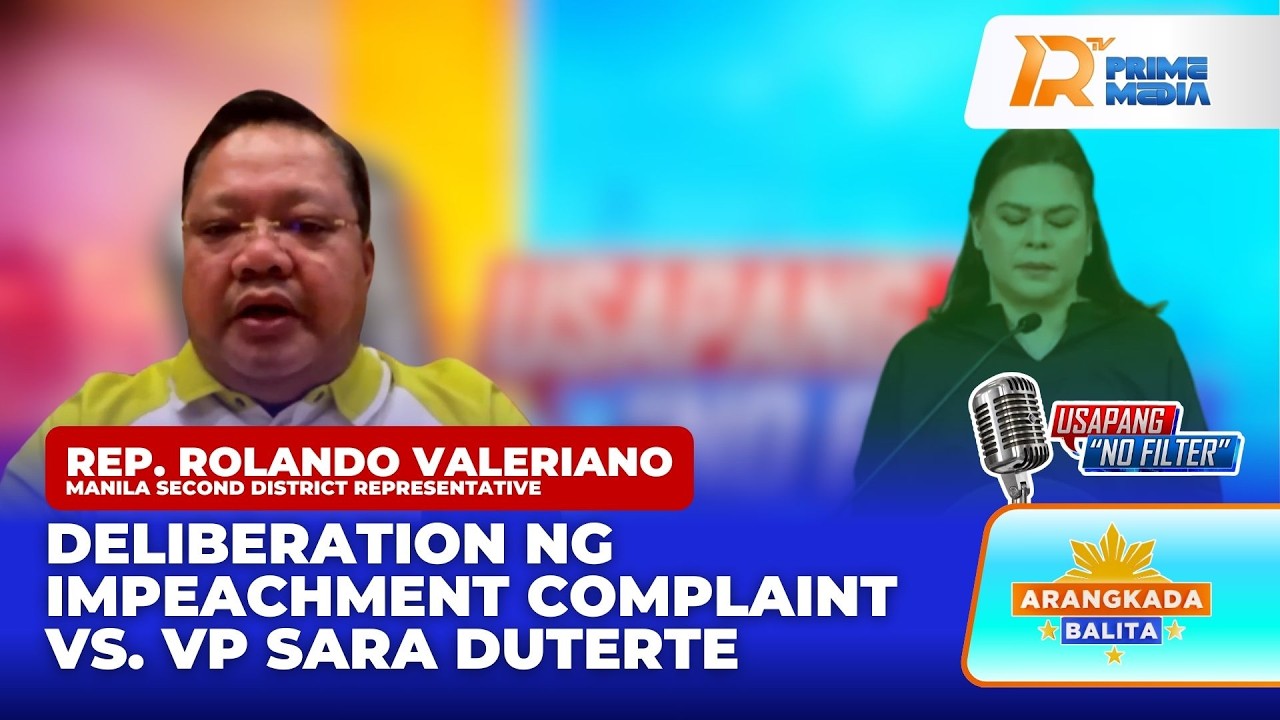 Rep. Valeriano sa Deliberasyon ng Impeachment vs. VP Sara Duterte | Arangkada Balita
