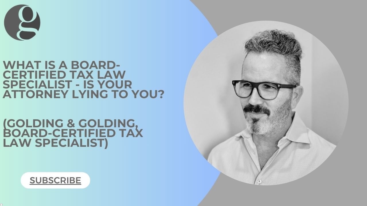 What is a Board Certified Tax Law Specialist - Is Your Attorney Lying to You (Golding & Golding)