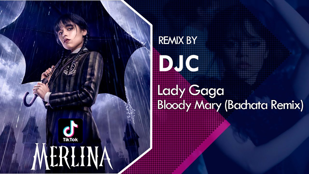 Lady Gaga - Bloody Mary (Bachata Versión Remix DJC) TikTok Merlina Addams