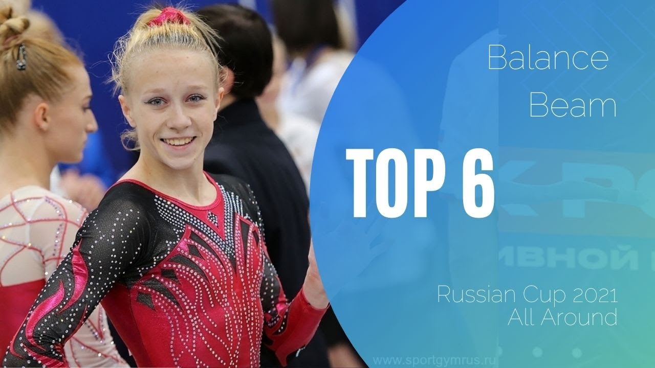 Топ 6 гимнасток. Упражнения на бревне. Многоборье. Кубок России 2021 по спортивной гимнастике.