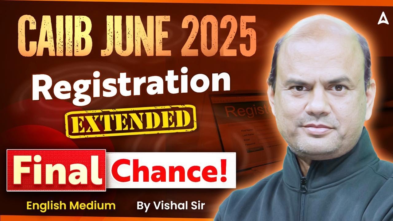 CAIIB June 2025 🚨 Registration Extended &ndash; Final Chance! | English Medium | By Vishal Sir
