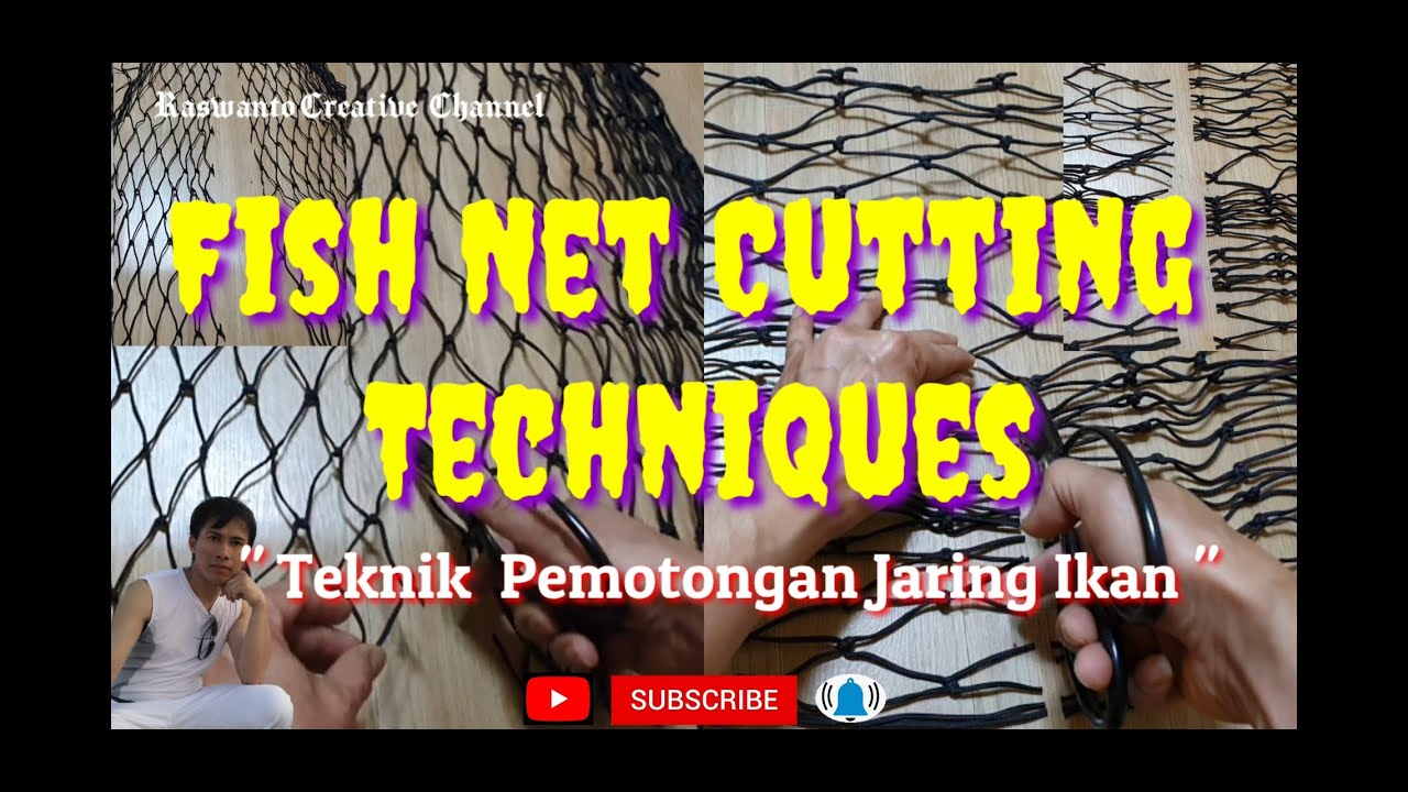 Fish Net Cutting Techniques " Teknik Pemotongan Jaring Ikan "