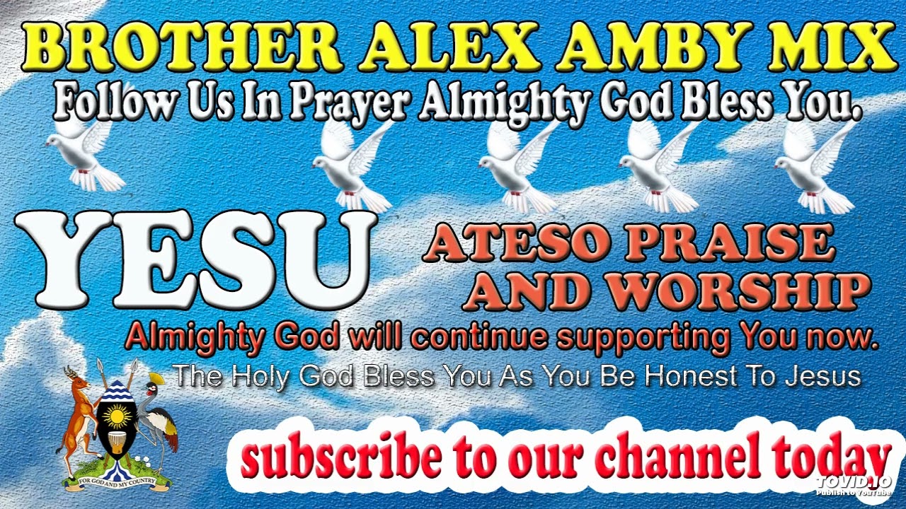 OBEBY'S ATESO PRAISE AND WORSHIP IRA4 JO ABONGOKINET KA BY BROTHER ALEX AMBY MIX
