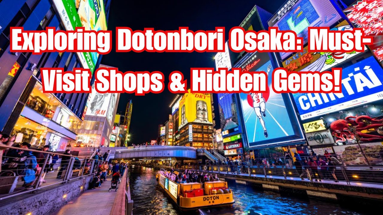 Exploring Dotonbori Osaka: Must-Visit Shops & Hidden Gems!