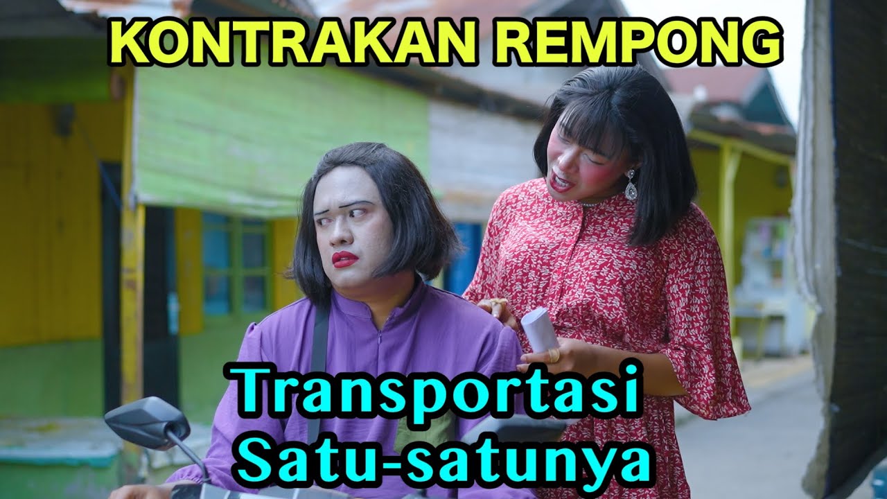 TRANSPORTASI SATU-SATUNYA || KONTRAKAN REMPONG EPISODE 977