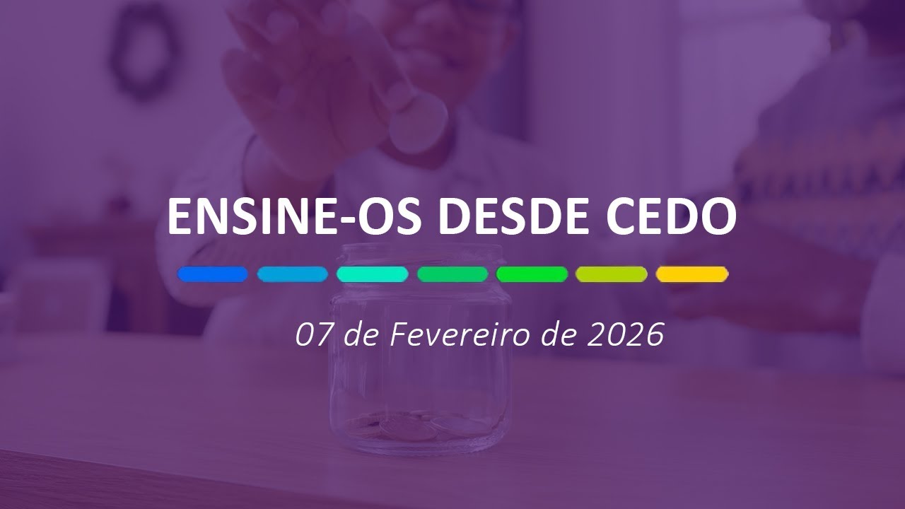 Ensine os desde cedo | 07 de Fevereiro de 2026