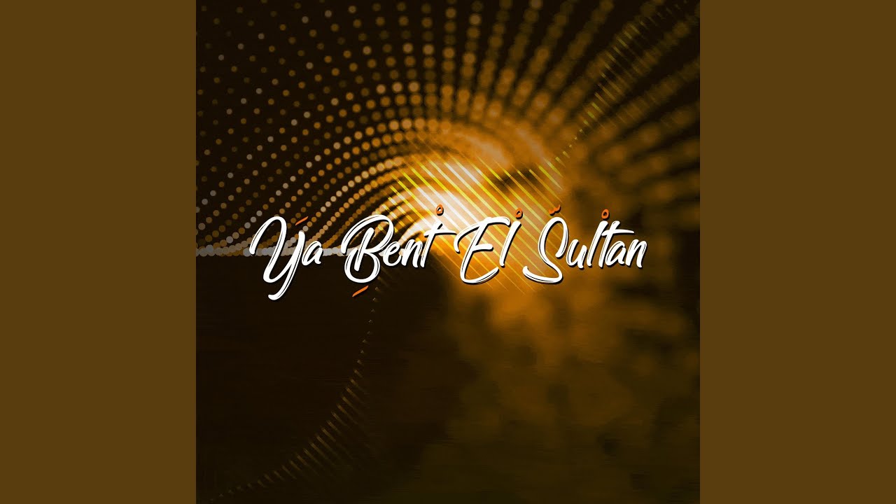 Ya Bent El Sultan