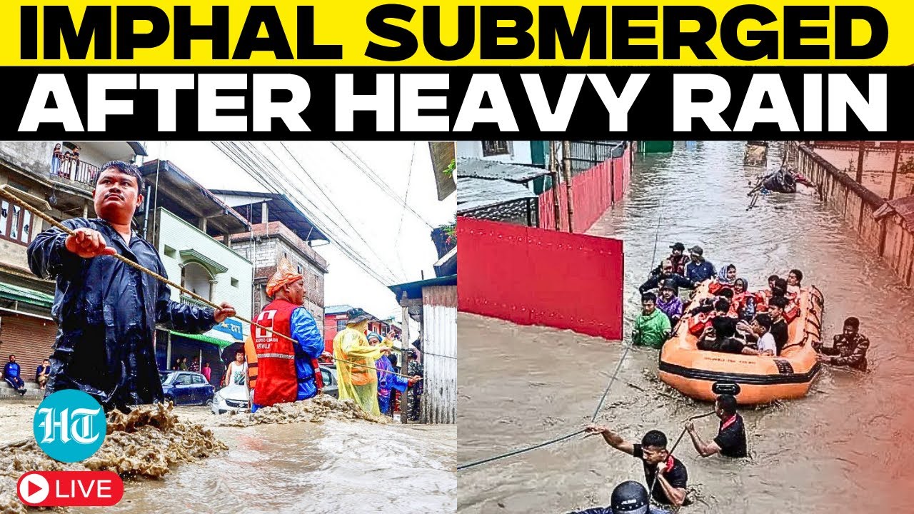 Imphal Flood LIVE | Imphal Hit by Severe Rain | City Submerged | Security Forces Evacuated People