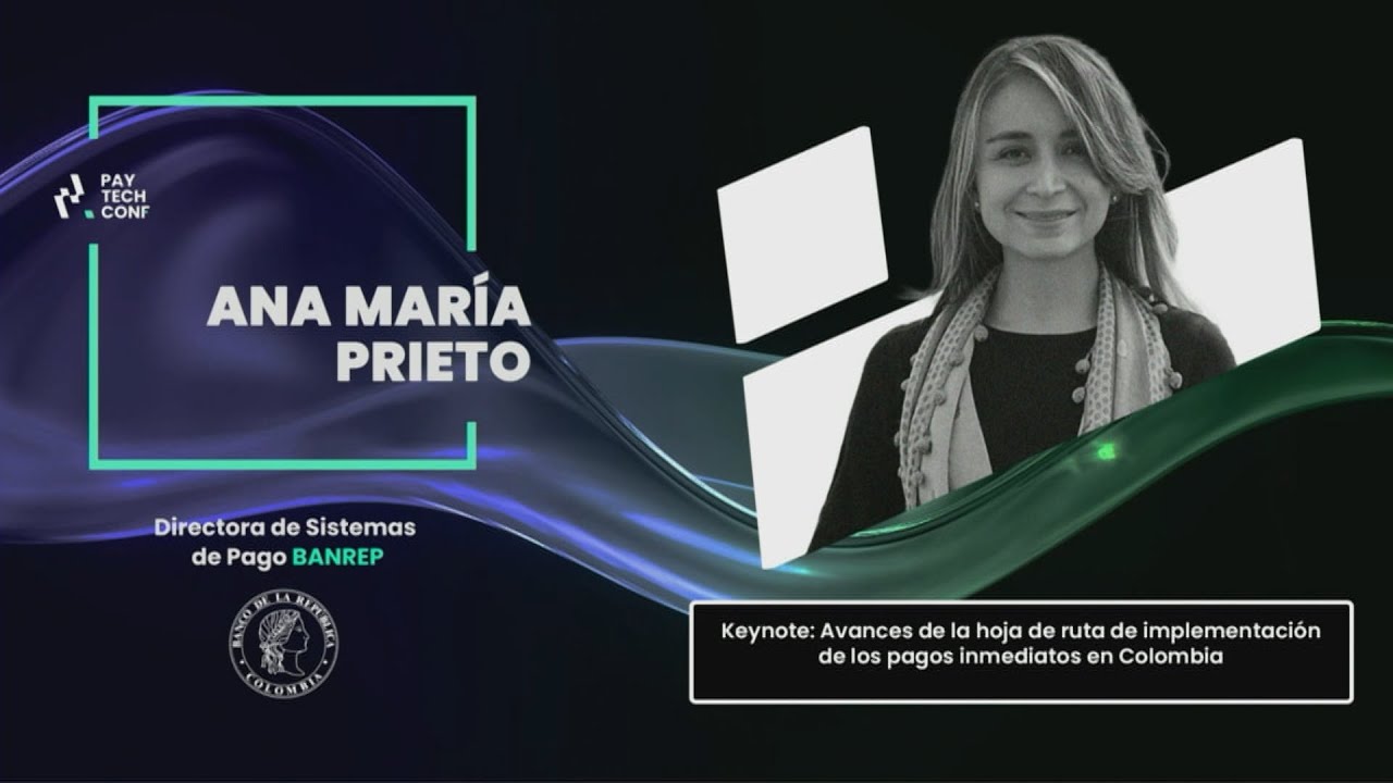 Avances de la hoja de ruta de implementación de los pagos inmediatos en Colombia - Ana María Prieto