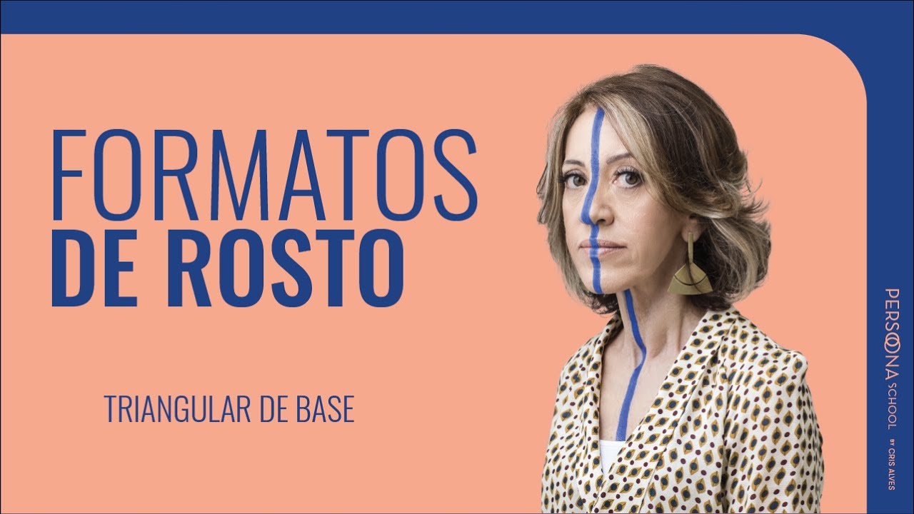 [SÉRIE FORMATOS DE ROSTO: TRIANGULAR DE BASE]