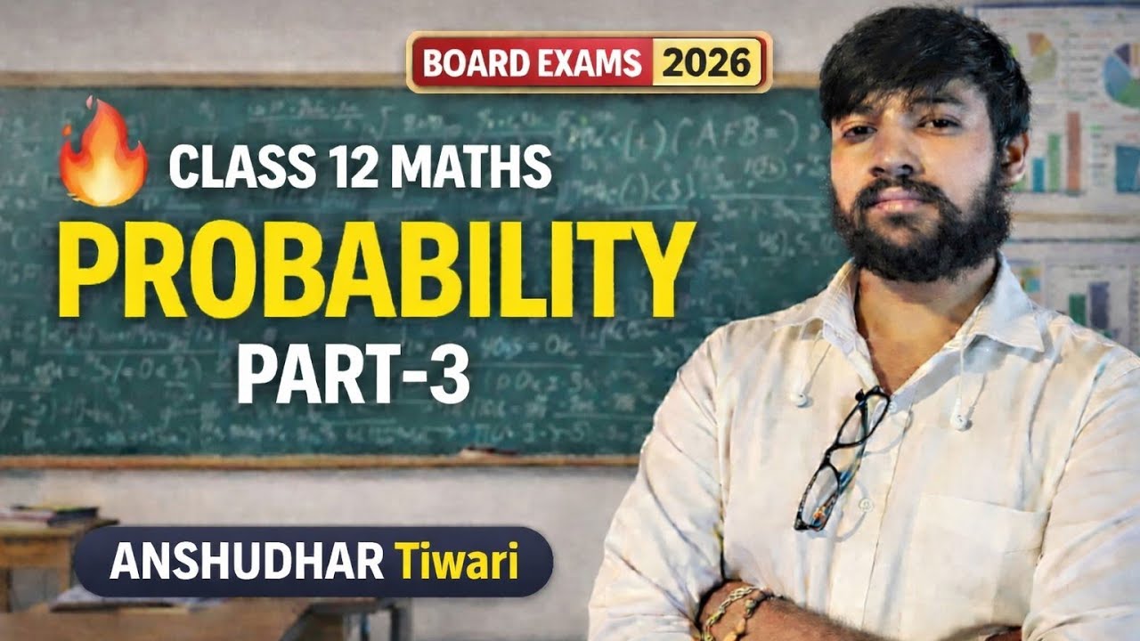Class 12 Maths Revision 🔥 [PROBABILITY] | PART-3rd | Board Exam 2026 | ANSHUDHAR TIWARI