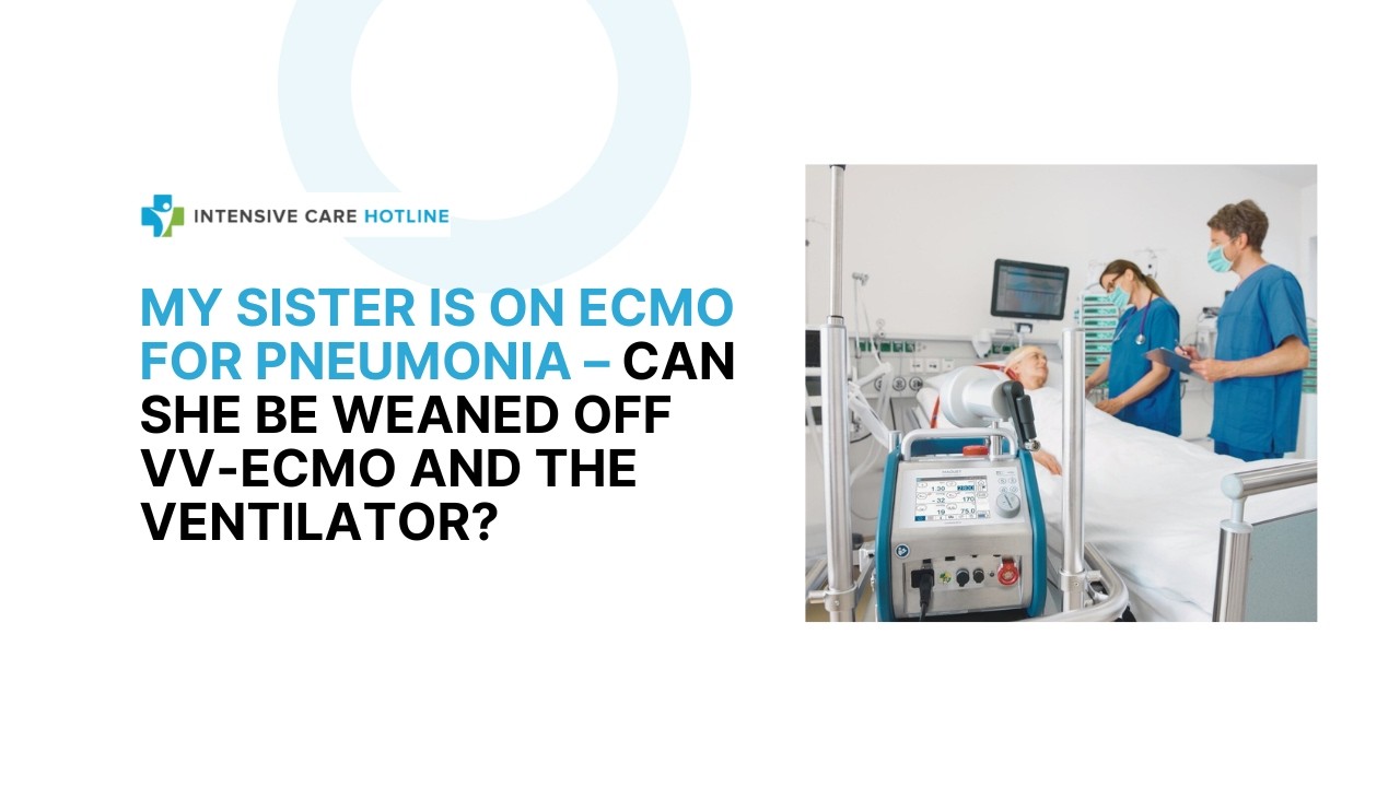 My Sister Is on ECMO for Pneumonia – Can She Be Weaned Off VV-ECMO and the Ventilator?