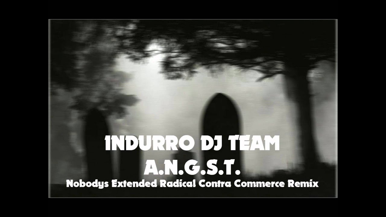 Indurro DJ Team - Angst (Nobodys Extended Radical Contra Commerce Remix)