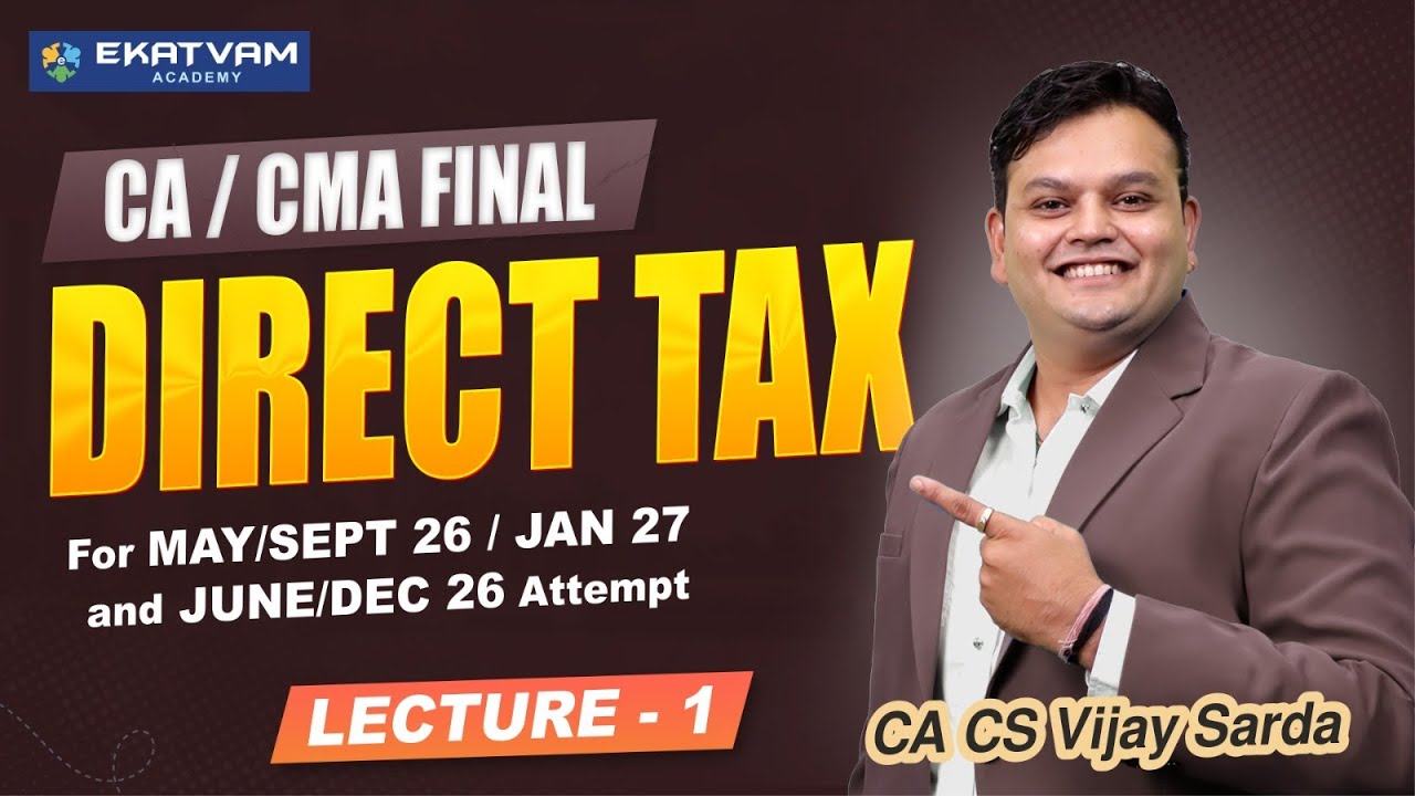 CA & CMA Final Direct Tax Lecture 1 by CA Vijay Sarda | DT for May, June, Sept, Dec 2026 Exams