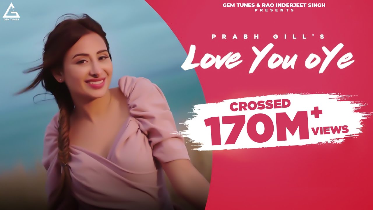 Love You Oye (Official Video) : Prabh Gill | Sweetaj Brar | Mahira Sharma | Punjabi Song