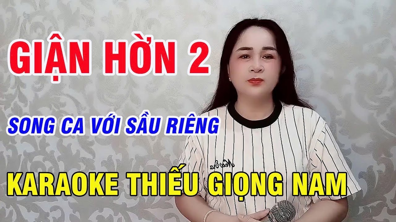 🔥 Giận Hờn 2 - Karaoke Thiếu Giọng Nam - Song Ca Với Sầu Riêng 