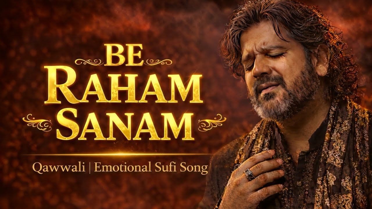 Be Raham Sanam 💔 | Heart Touching Sufi Qawwali 2026 | Broken Heart Music 