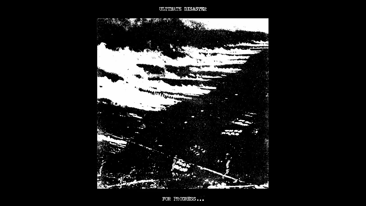 Ultimate Disaster - For Progress... 12