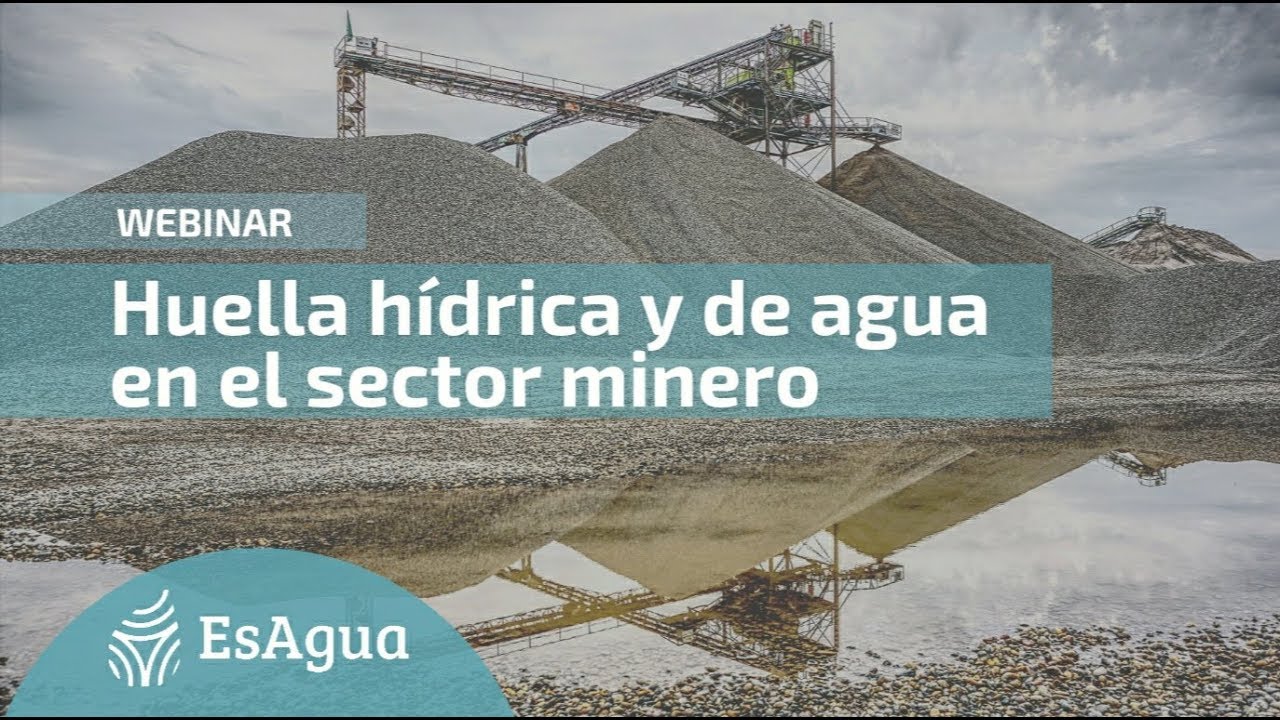 Huella Hídrica y Huella de Agua en el sector minero [webinar]