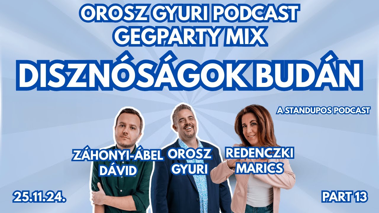 DISZNÓSÁGOK BUDÁN Orosz Gyuri GegParty MIX - a standupos podcast