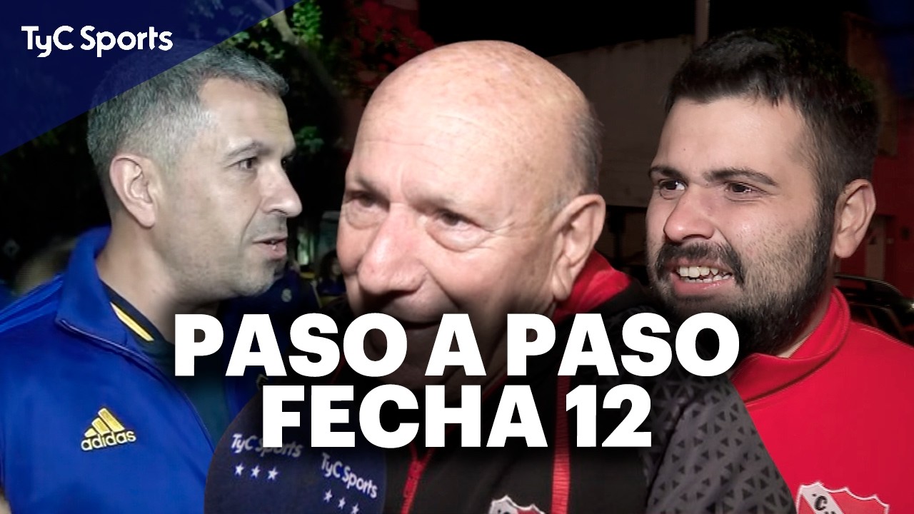 PASO a PASO - FECHA 12 - APERTURA 2026 🗣️ La PALABRA de los HINCHAS de INDEPENDIENTE, BOCA, y m&aacute;s🔥
