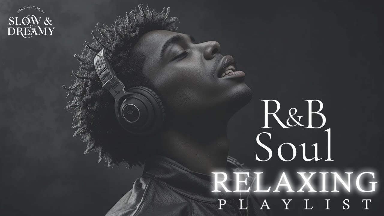 Slow & Dreamy Chill Mix — Relaxing Night Soul Playlist