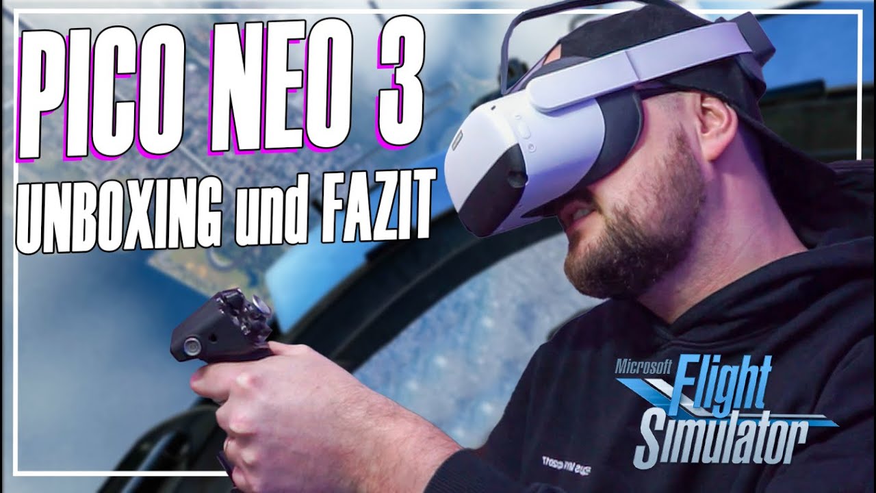 VR BRILLE Pico Neo 3 Unboxing und mit MSFS Verbinden | HowTo Pico Link und SteamVR