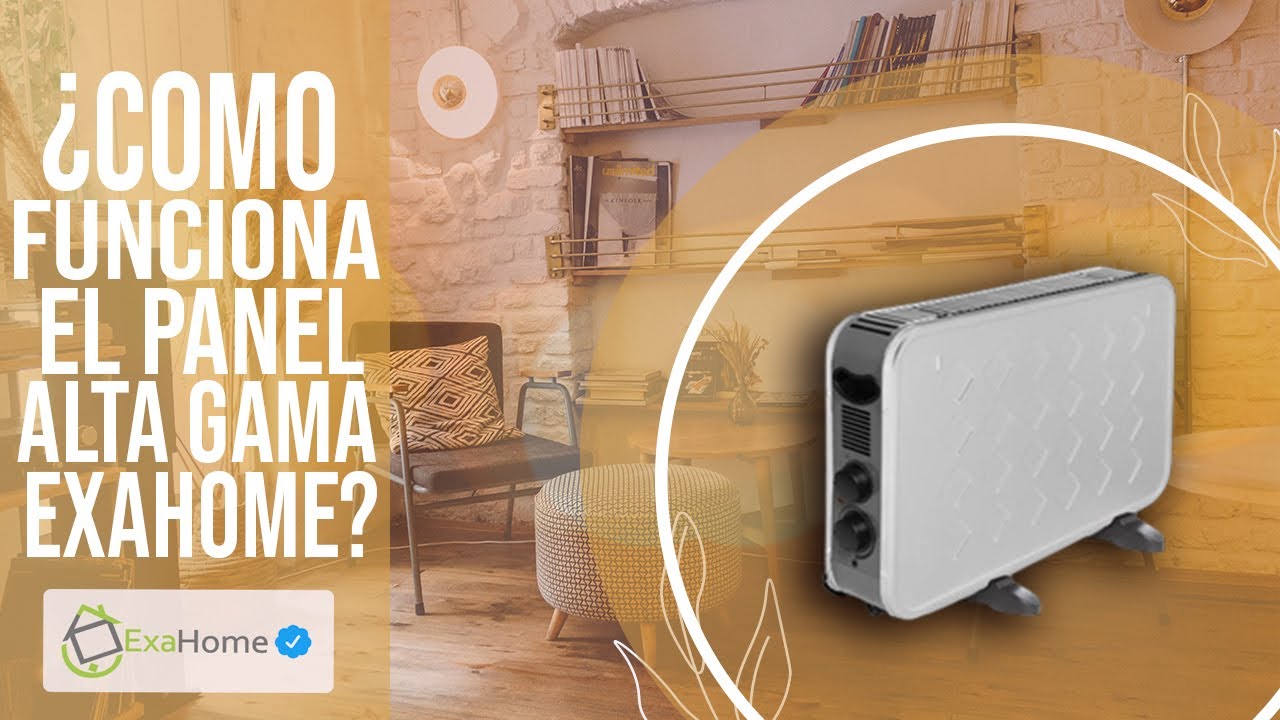 Como Funciona el Panel Calefactor Alta Gama Exahome - Estufa Convector