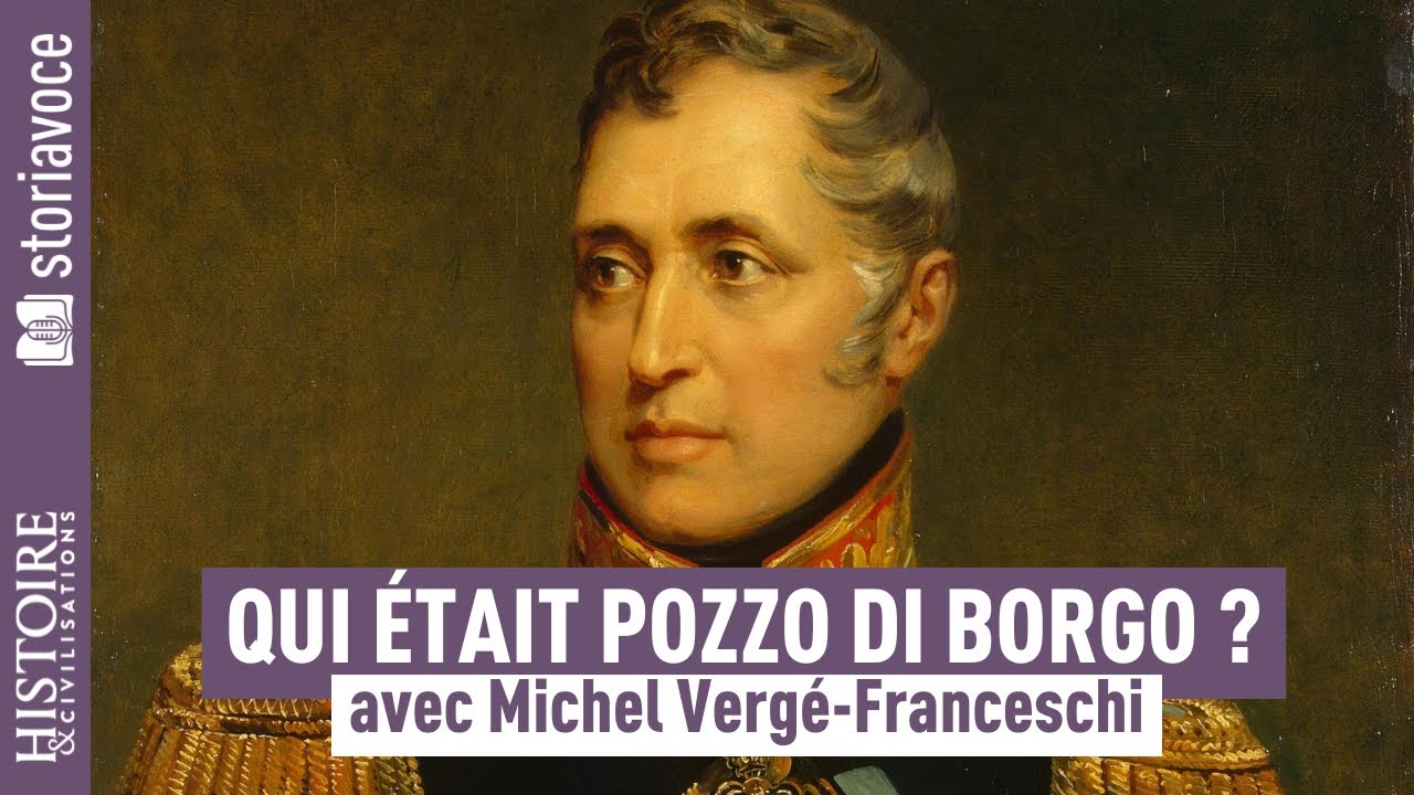 Qui était Pozzo di Borgo, l’adversaire mythique de Napoléon ? avec Michel Vergé-Franceschi