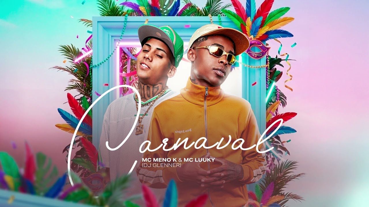 CARNAVAL - MC Meno K e MC Luuky (DJ Glenner)