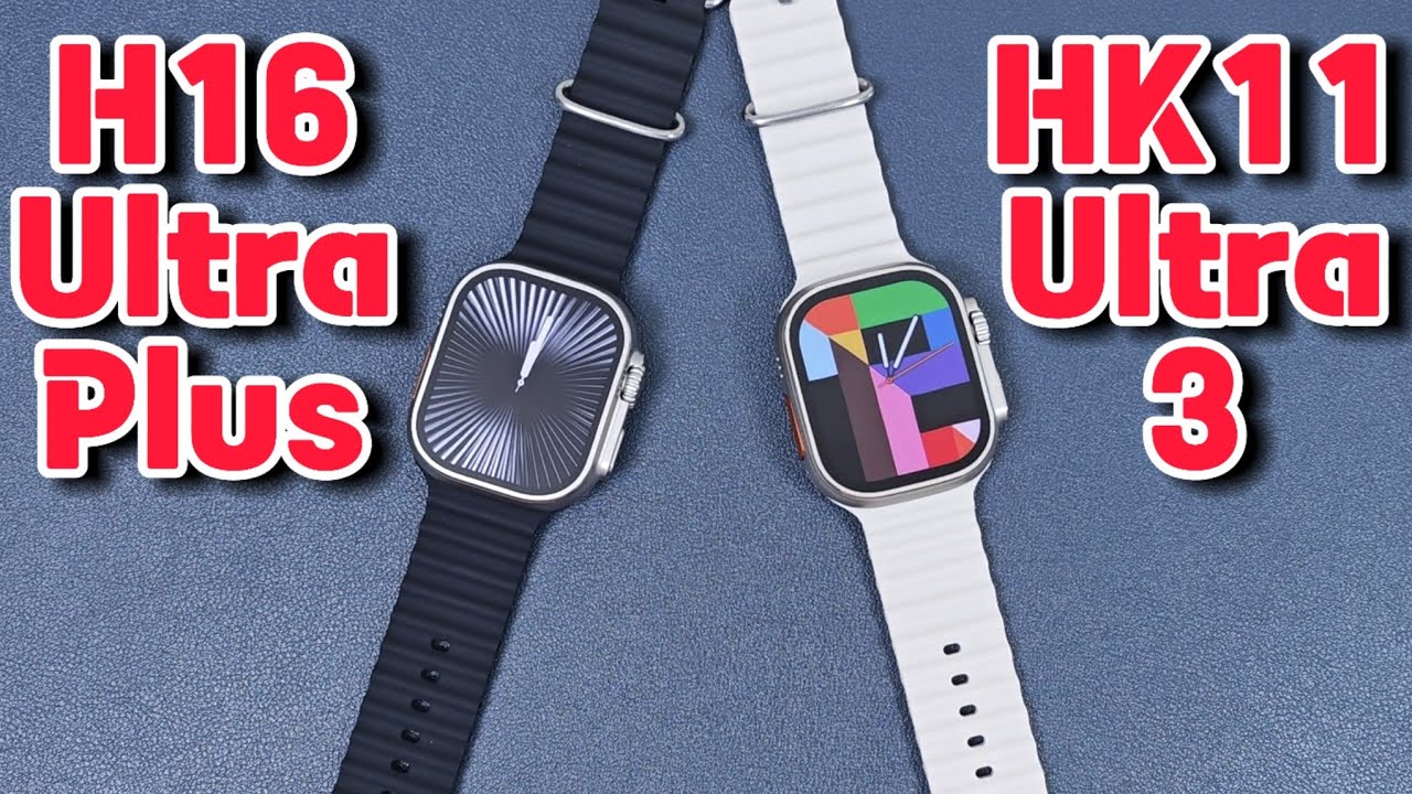 Comparision: HK11 Ultra 3 VS H16 Ultra Plus Max-Which Smart Watch is Better?