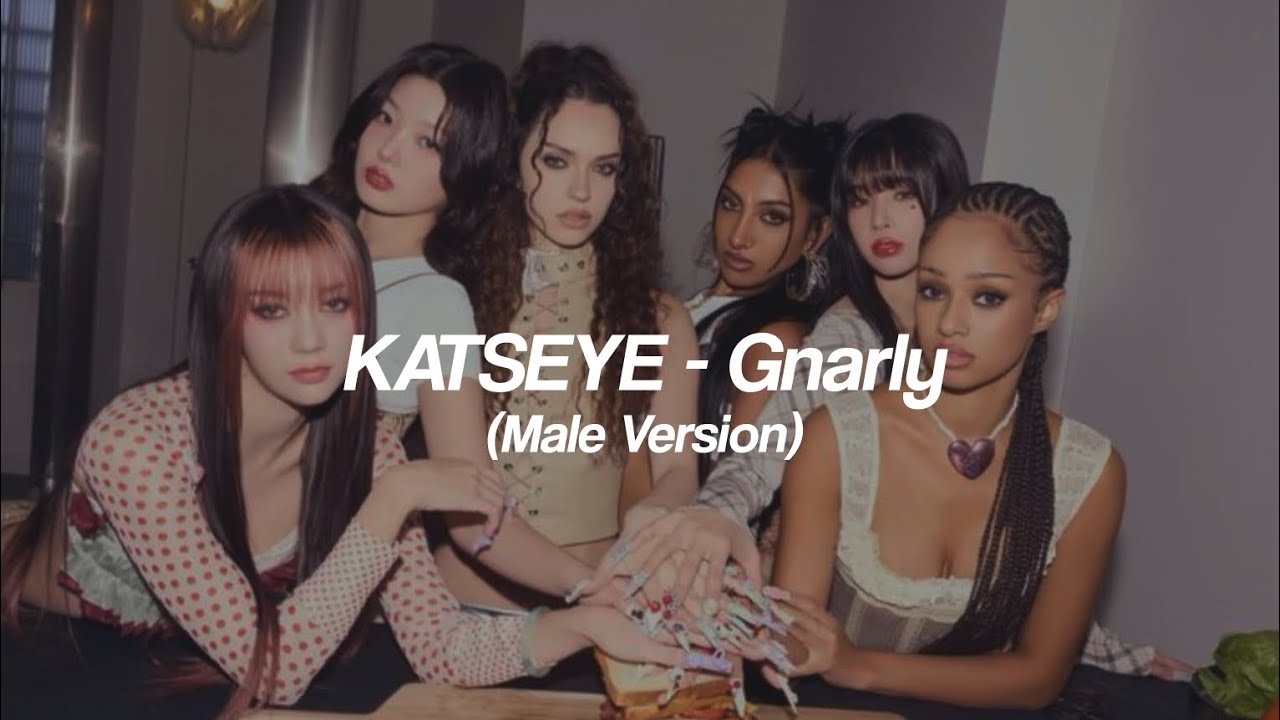 KATSEYE - Gnarly (Male Version)