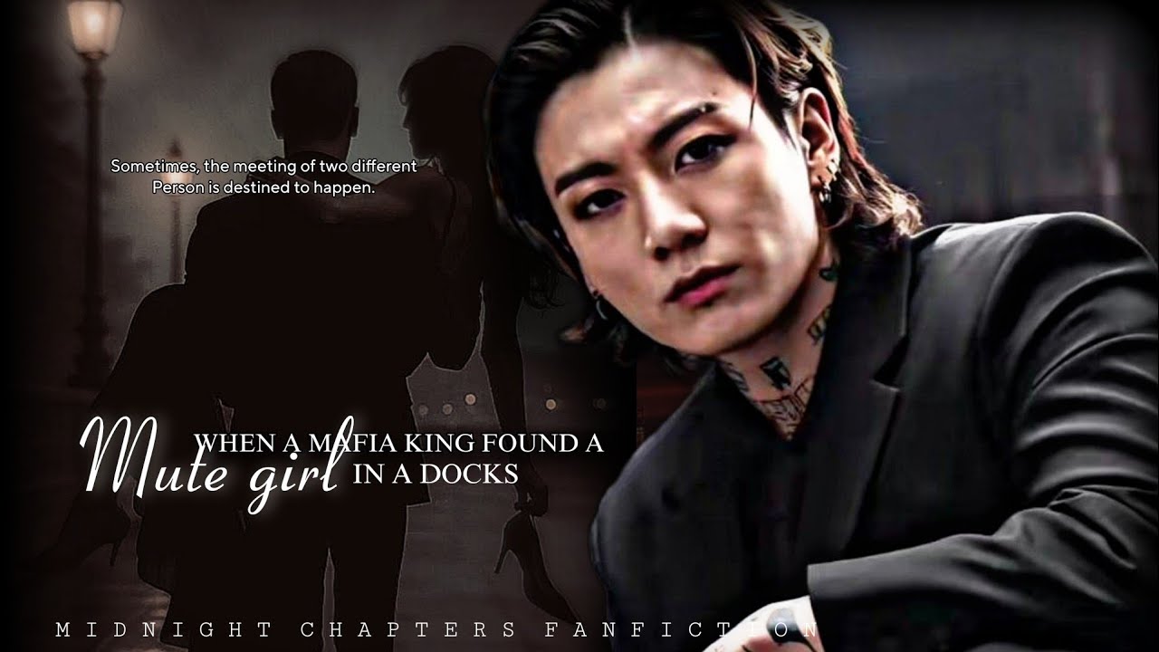Jungkook ff When A Mafia King found A Mute Girl in a Docks And Later He......