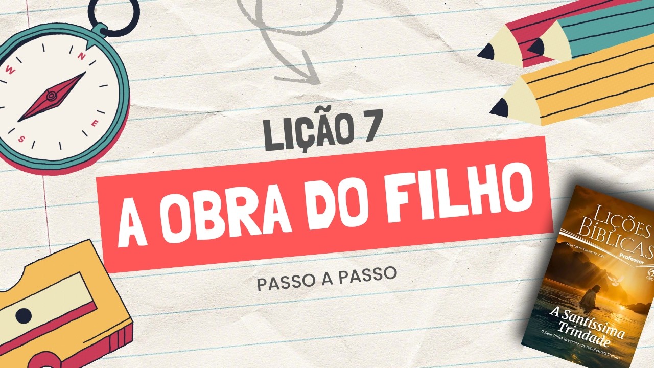 Li&ccedil;&atilde;o 7 &ndash; A Obra do Filho | Humilha&ccedil;&atilde;o, Reden&ccedil;&atilde;o e Exalta&ccedil;&atilde;o de Cristo (EBD CPAD)