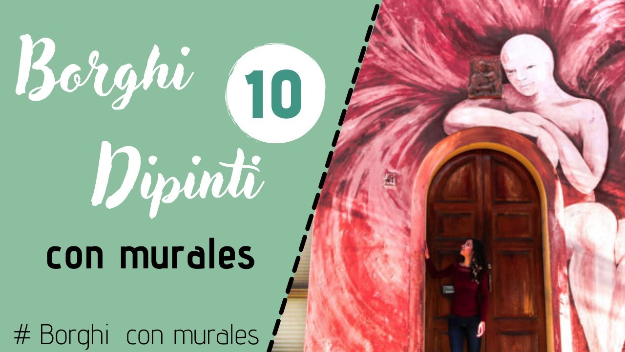 Borghi Dipinti: 10 borghi con murales più belli d'Italia