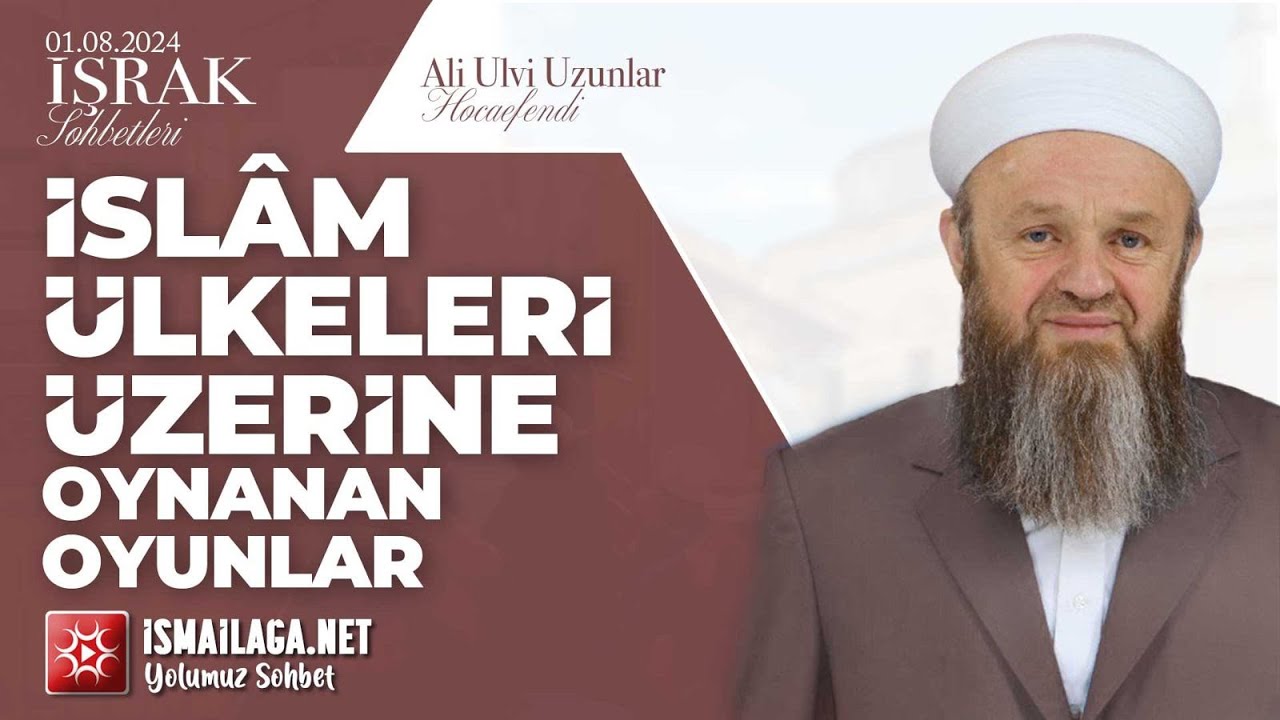 İşrak Sohbetleri; Perde Arkasında Planlar Yapıyor - Ali Ulvi Uzunlar Hoca Efendi @ismailaganet