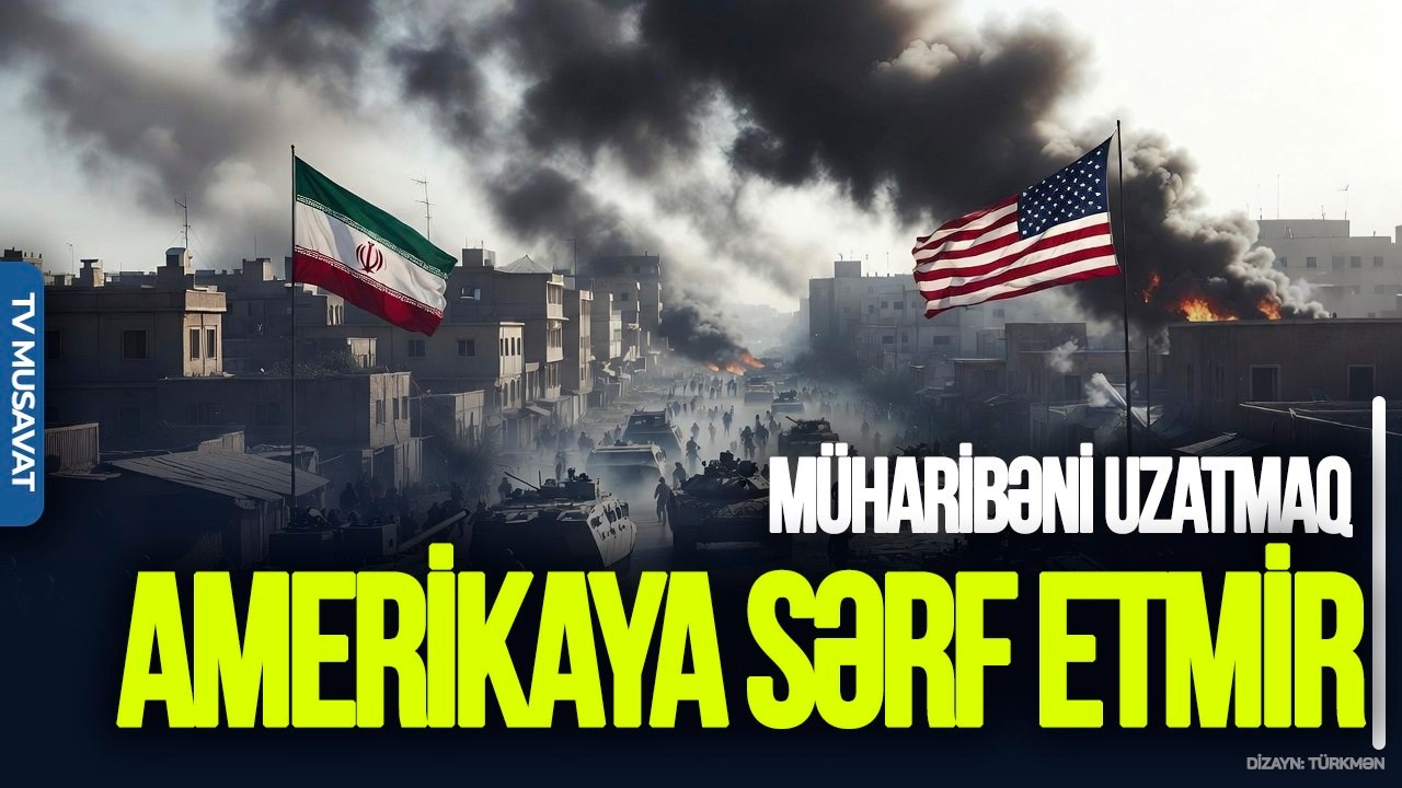M*ÜHARİBƏNİ uzatmaq Amerikaya SƏRF ETMİR: Bomba atmaqla İranı ÇÖKDÜRMƏK OLMAZ - E. Musayevdən TƏHLİL