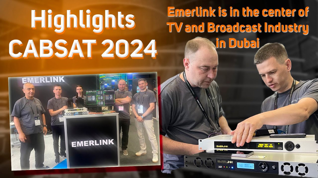 CABSAT 2024 I EMERLINK is in the center of TV and Broadcast Industry in Dubai