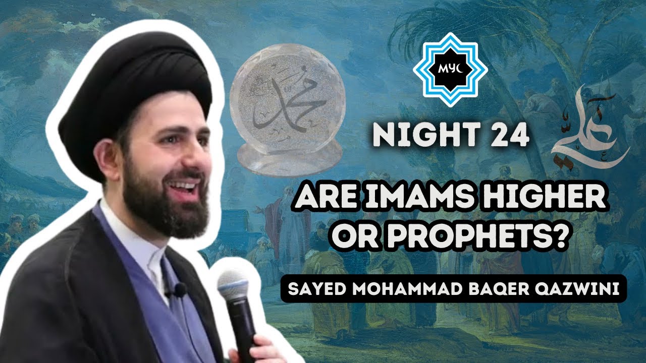 Night 24: Are Imams Higher or Prophets? | Sayed Mohammad Baqer Qazwini | Ramadan 2024