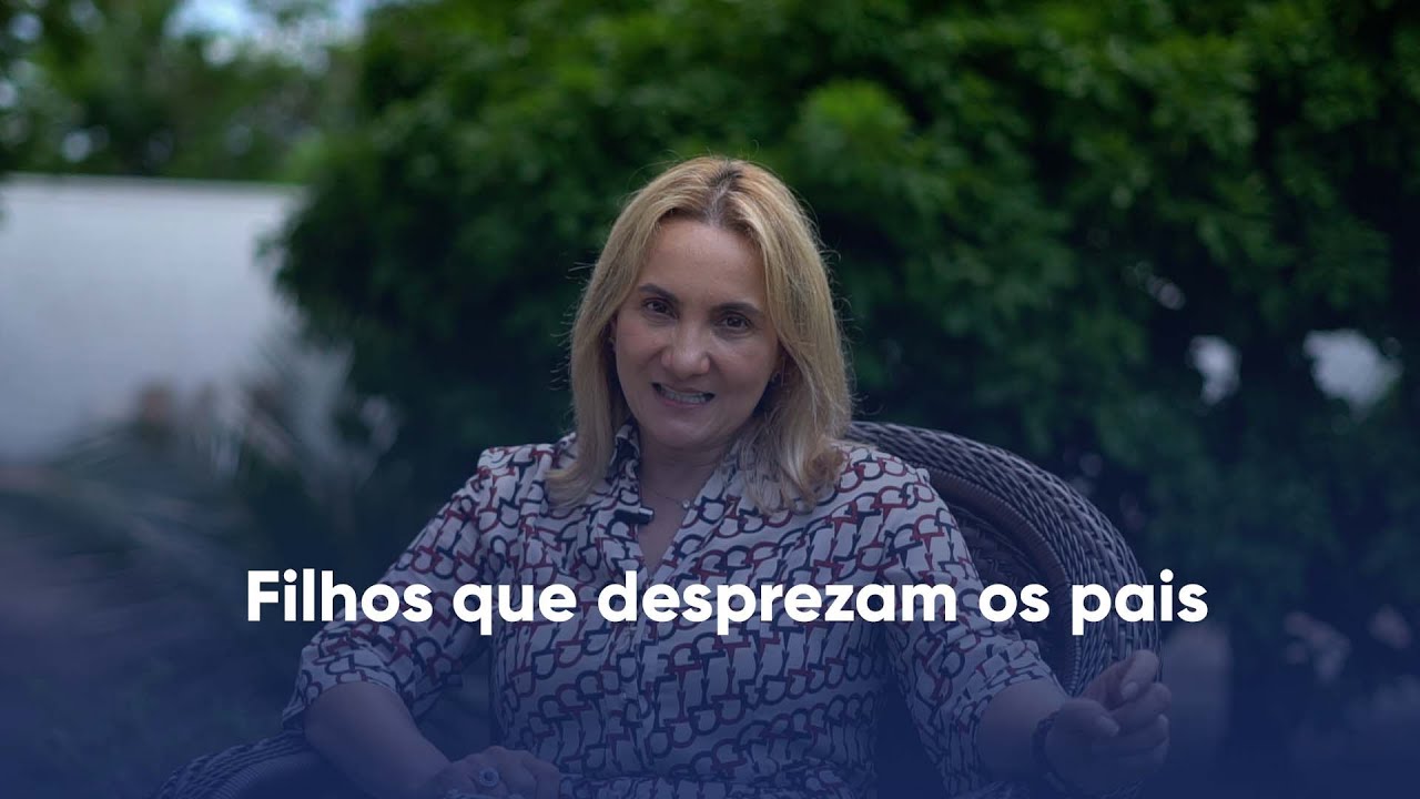Filhos que desprezam os pais -  | MENTORA EM RELACIONAMENTOS | ANDREA STIVAL