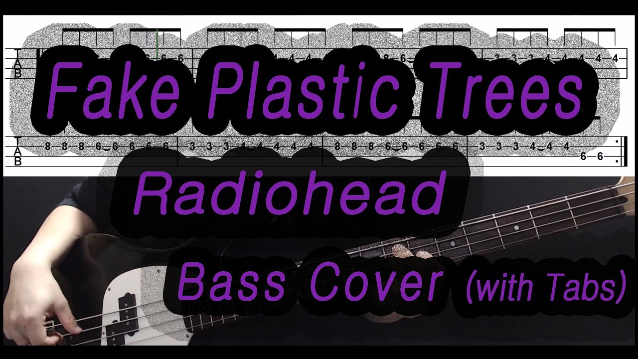 Radiohead - Fake Plastic Trees (Bass cover with tabs 155)