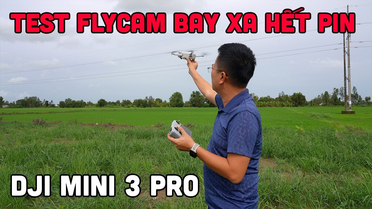 Flycam DJI MINI 3 PRO | Mạo hiểm bay test nhiệt tình hết pin và cái kết