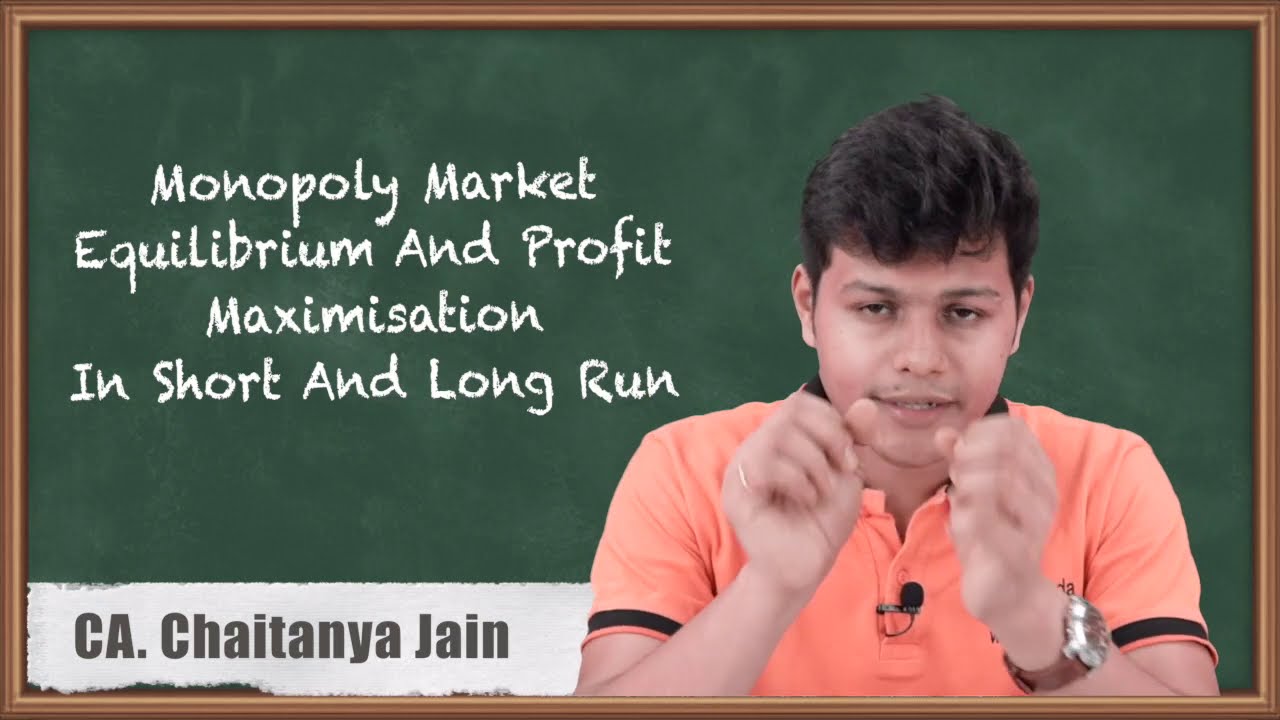Monopoly Market - Equilibrium and Profit Maximisation in Short and Long Run - Business Economics