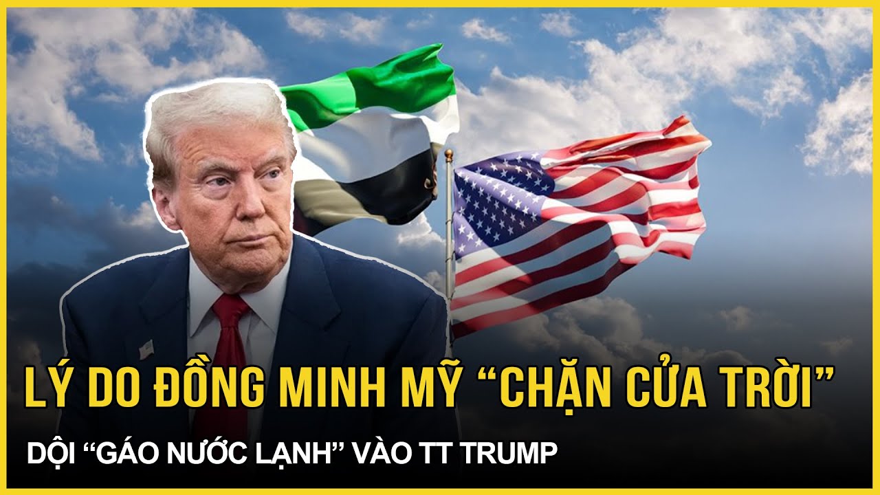 Sửng sốt lý do đồng minh của Mỹ “chặn cửa trời” dội thẳng “gáo nước lạnh” vào ông Trump| VietNamNet