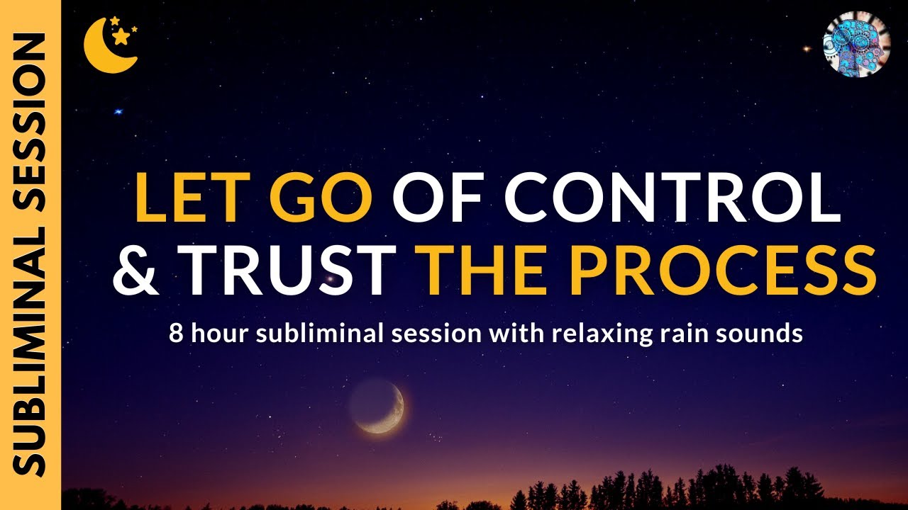 LET GO OF CONTROL & TRUST THE PROCESS | 8 Hour Subliminal Session with Relaxing Rain Sounds