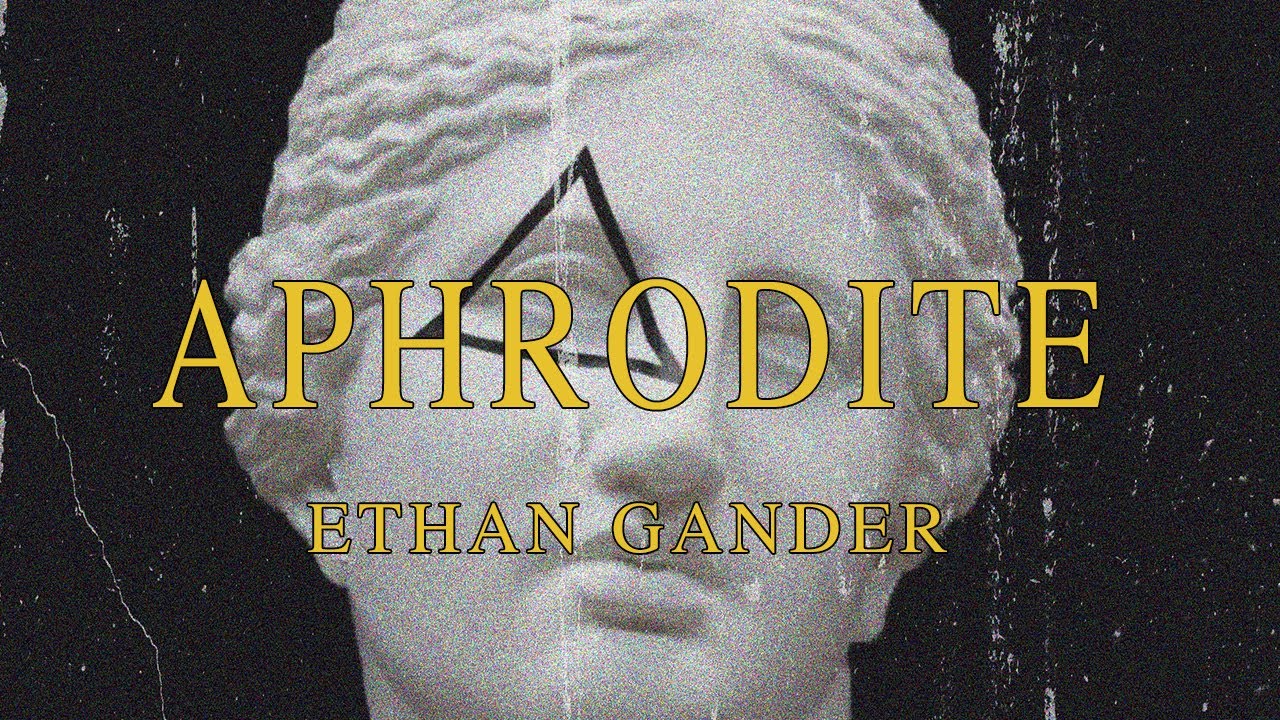Ethan Gander - APHRODITE [Official Lyric Video]