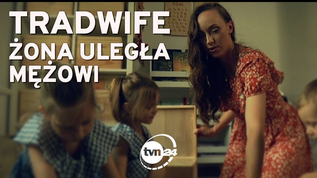 TRADWIFE - ŻONA ULEGŁA MĘŻOWI - REPORTAŻ - KOBIECY PUNKT WIDZENIA TVN24