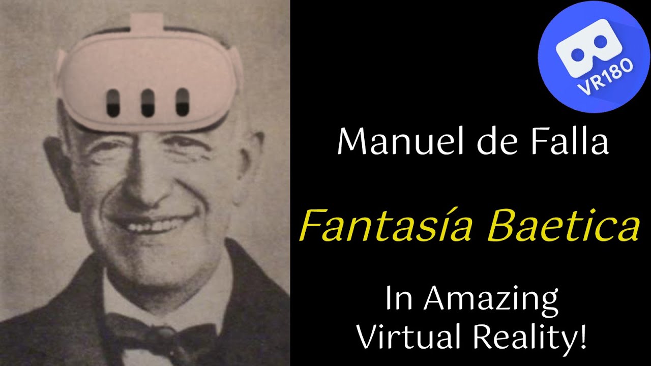 M. de Falla -- Fantasia Baetica (1919).  In amazing Virtual Reality (VR180)